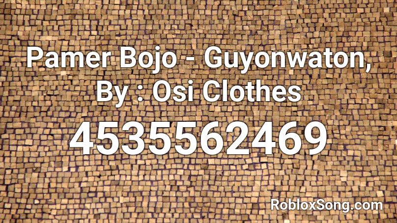 Pamer Bojo - Guyonwaton, By : Osi Clothes Roblox ID