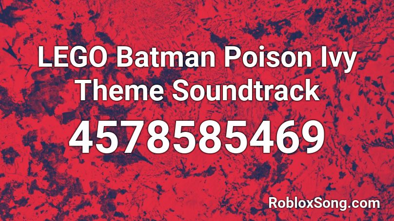 LEGO Batman Poison Ivy Theme Soundtrack Roblox ID