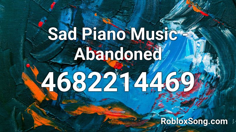 Sad Piano Music Abandoned Roblox Id Roblox Music Codes - roblox id sad piano