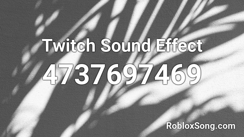 Twitch Sound Effect Roblox ID - Roblox music codes