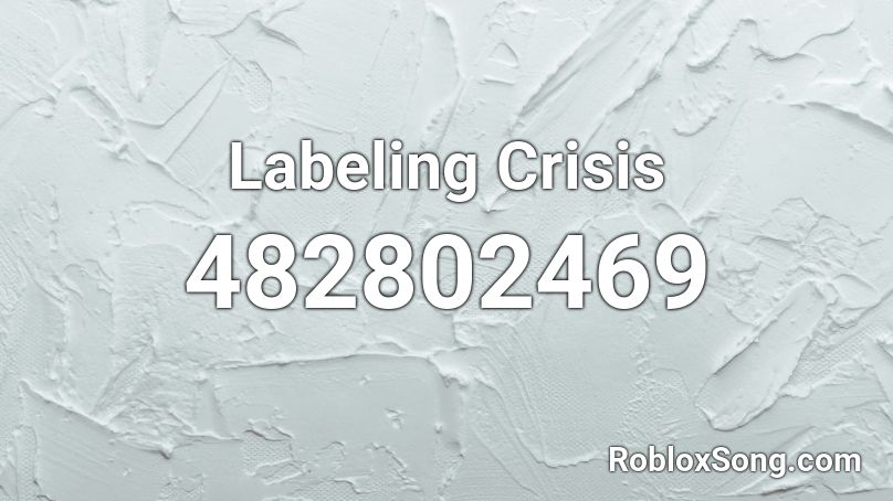 Labeling Crisis Roblox ID