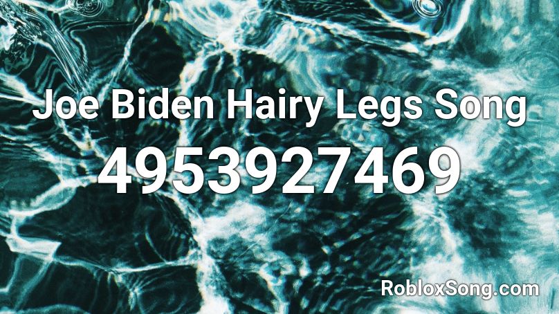 Joe S Hairy Legs Song Roblox Id Roblox Music Codes - roblox hairy legs