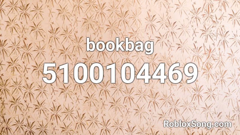 Bookbag Roblox Id Roblox Music Codes - i get the bag roblox id