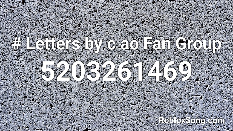 # Letters by c ao Fan Group Roblox ID