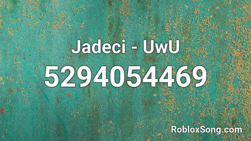 Jadeci - UwU Roblox ID