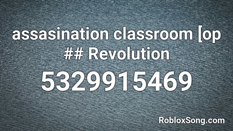 assasination classroom [op ## Revolution Roblox ID