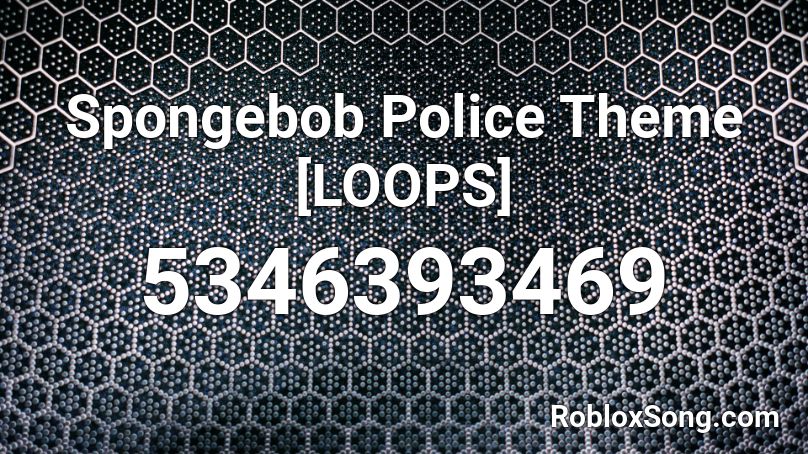 Spongebob Police Theme [LOOPS] Roblox ID