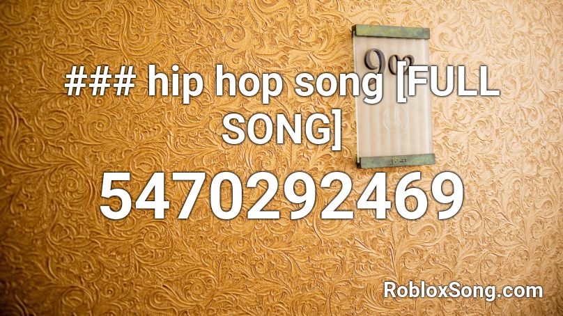 ### hip hop song [FULL SONG] Roblox ID