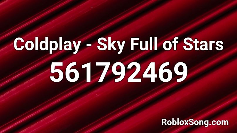 Coldplay - Sky Full of Stars Roblox ID