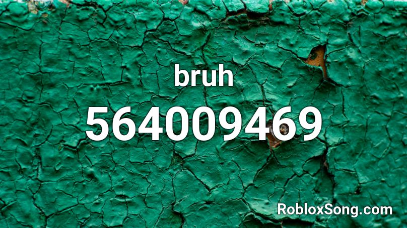 bruh Roblox ID