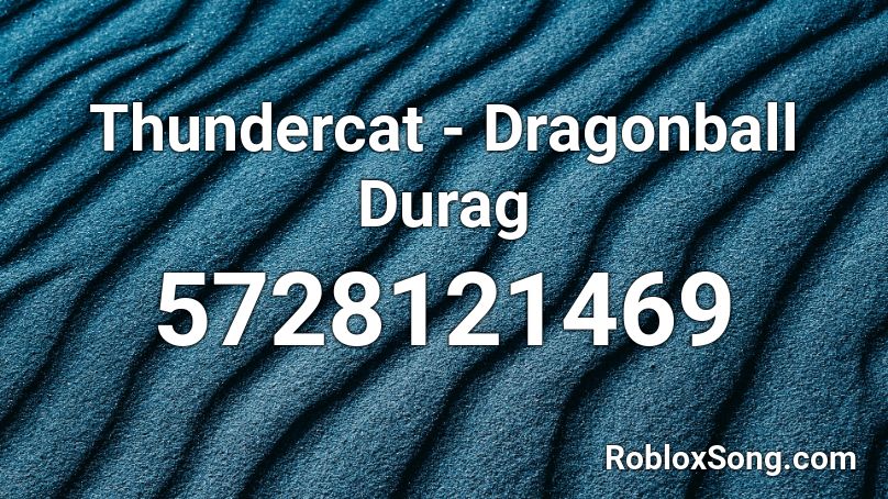 Thundercat - Dragonball Durag Roblox ID