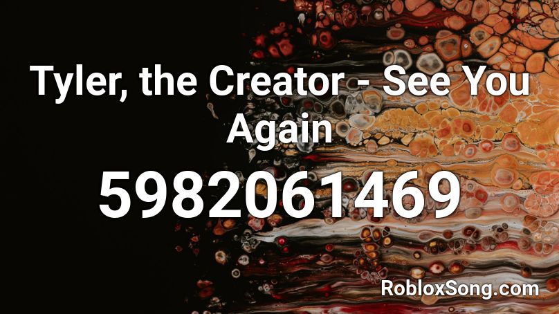 Tyler The Creator See You Again Roblox Id Roblox Music Codes - creator code roblox