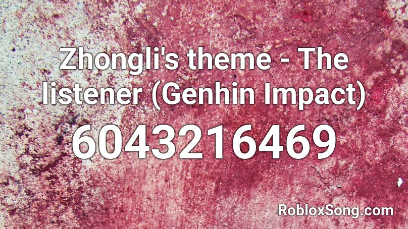 Zhongli's theme - The listener (Genhin Impact) Roblox ID