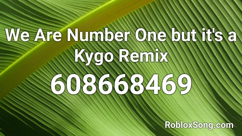 We Are Number One But It S A Kygo Remix Roblox Id Roblox Music Codes - roblox id we are number one