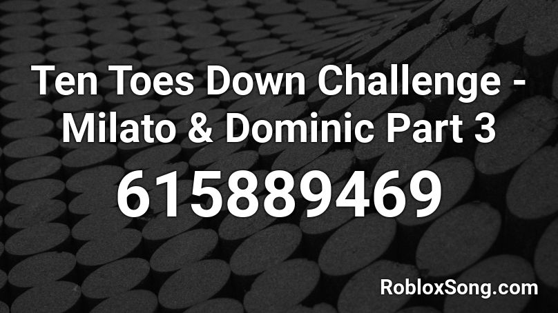 Ten Toes Down Challenge - Milato & Dominic Part 3 Roblox ID