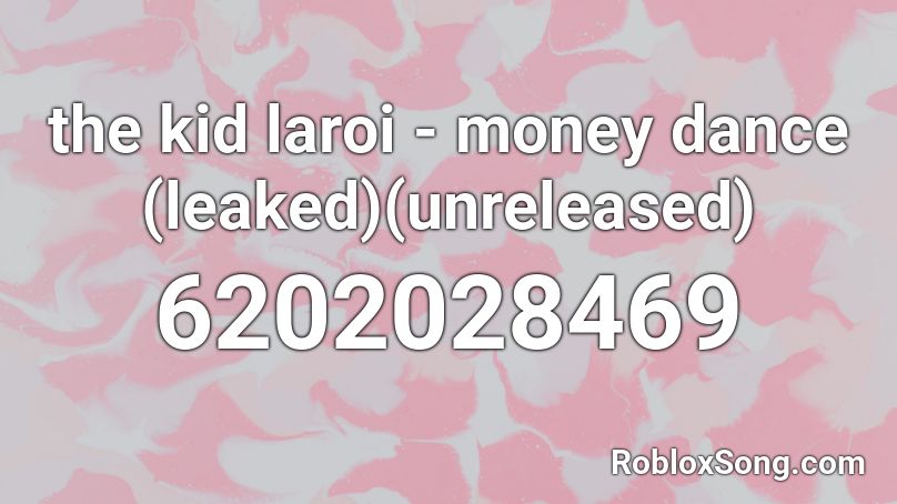 the kid laroi - money dance (leaked)(unreleased) Roblox ID