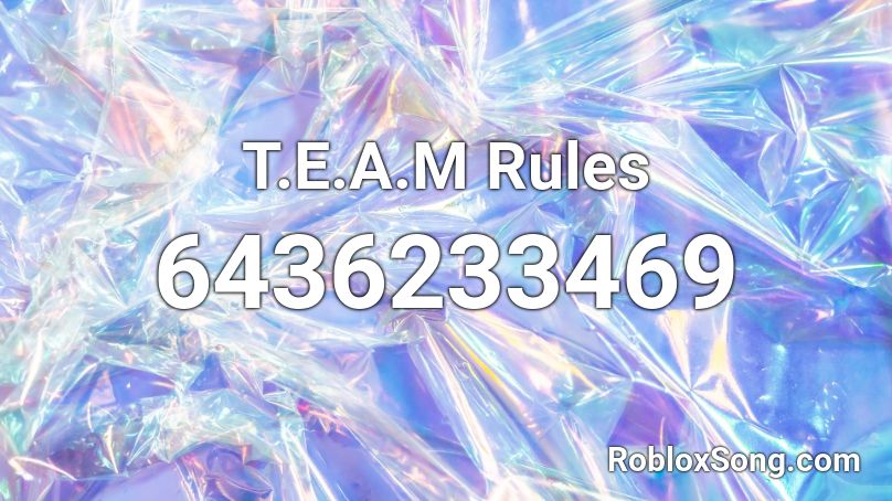 T.E.A.M Rules Roblox ID