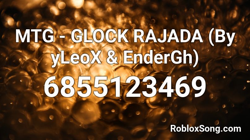 MTG - GLOCK RAJADA (By yLeoX & EnderGh) Roblox ID