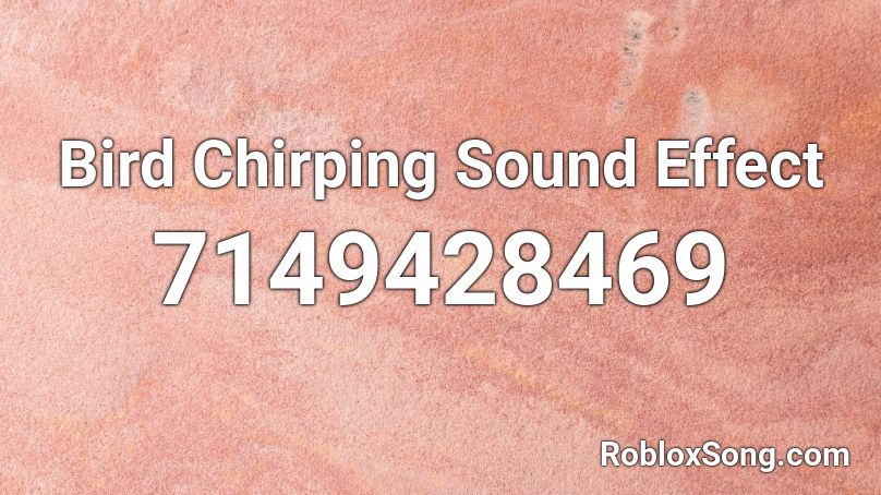 Bird Chirping Sound Effect Roblox ID