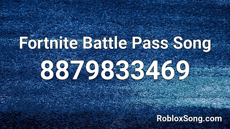Fortnite Battle Pass Song Roblox ID