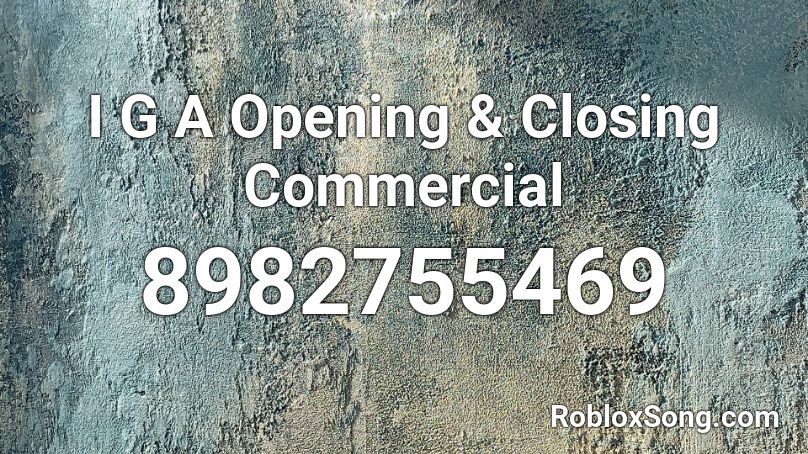 I G A Opening & Closing Commercial Roblox ID