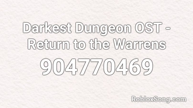 Darkest Dungeon OST - Return to the Warrens Roblox ID