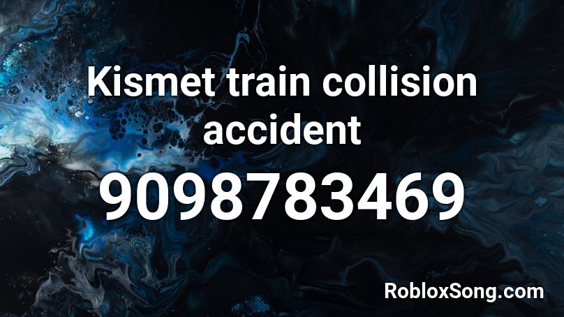 Kismet train collision accident Roblox ID