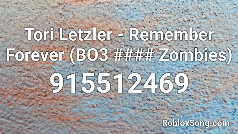 Tori Letzler - Remember Forever (BO3 #### Zombies) Roblox ID