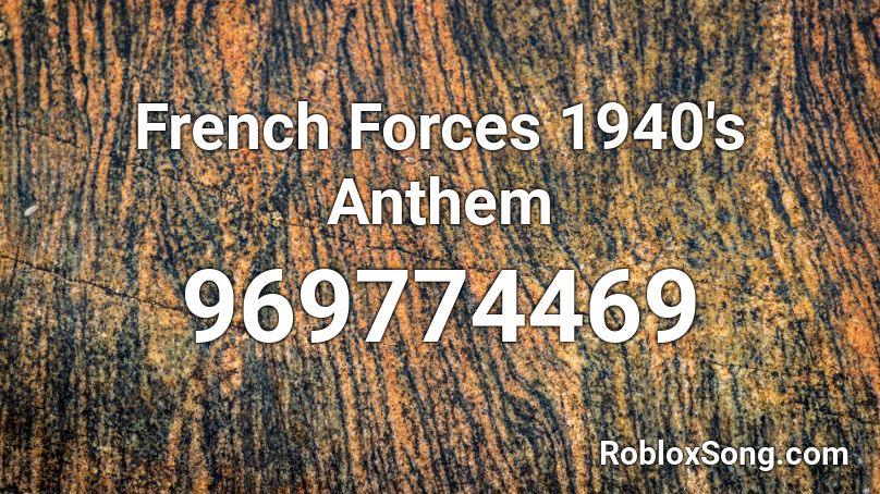 French Forces 1940 S Anthem Roblox Id Roblox Music Codes - french anthem roblox id