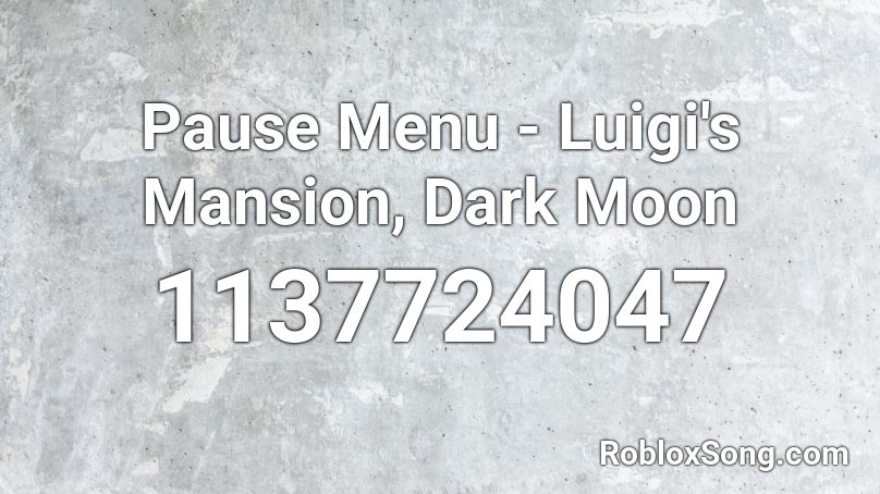 Pause Menu - Luigi's Mansion, Dark Moon Roblox ID
