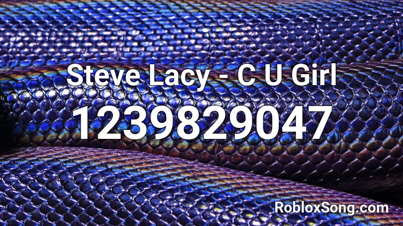 Steve Lacy - C U Girl Roblox ID