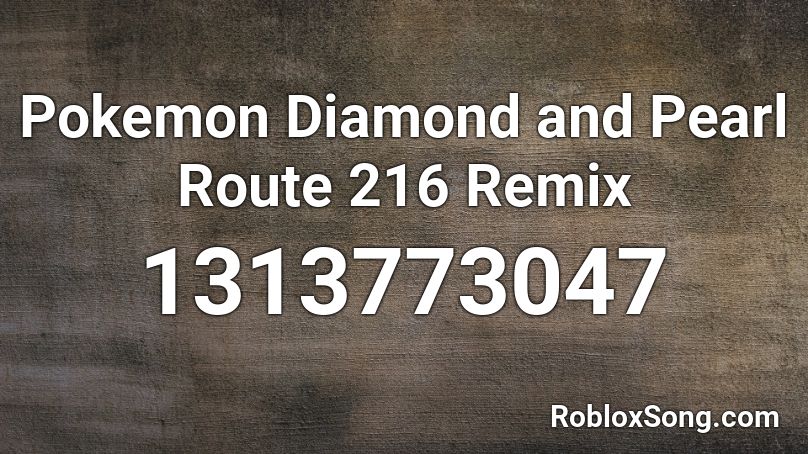 Pokemon Diamond and Pearl Route 216 Remix Roblox ID