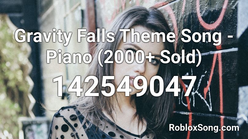 Gravity Falls Theme Song Piano 2000 Sold Roblox Id Roblox Music Codes - gravity falls roblox id code