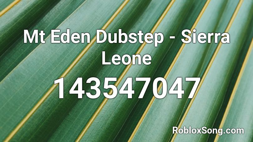 Mt Eden Dubstep - Sierra Leone Roblox ID