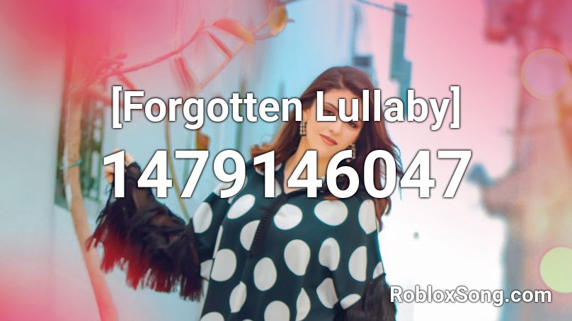 [Forgotten Lullaby] Roblox ID