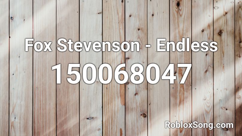 Fox Stevenson - Endless Roblox ID