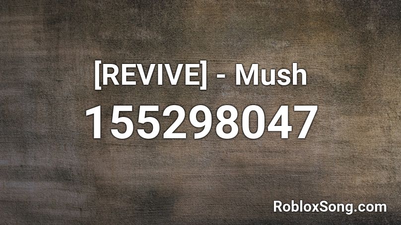 [REVIVE] - Mush Roblox ID