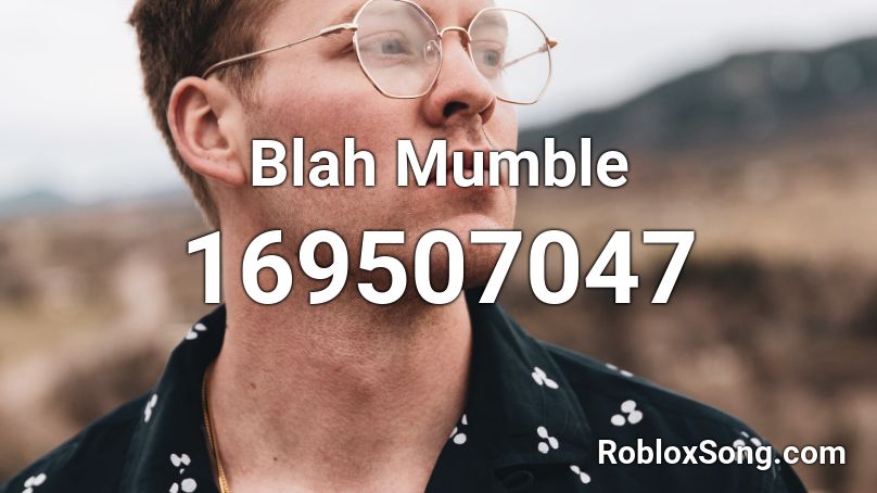 Blah Mumble Roblox ID