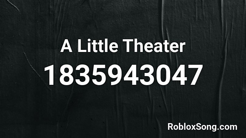 A Little Theater Roblox ID