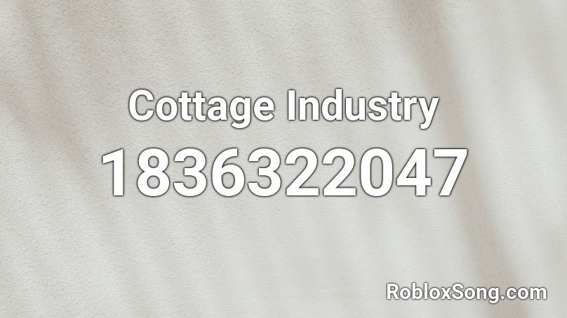 Cottage Industry Roblox Id Roblox Music Codes - energy industry roblox codes
