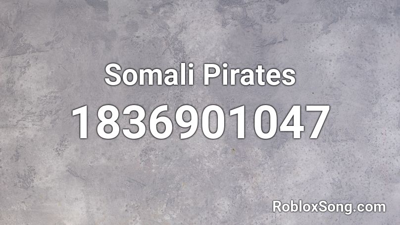 Somali Pirates Roblox ID