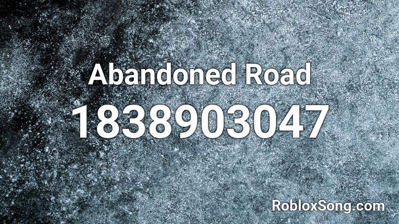 Abandoned Road Roblox ID