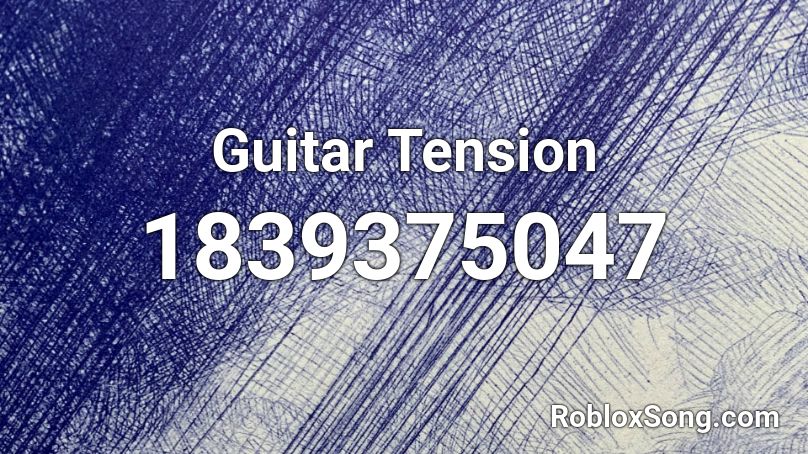 Guitar Tension Roblox ID