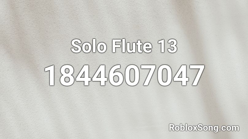 Solo Flute 13 Roblox ID
