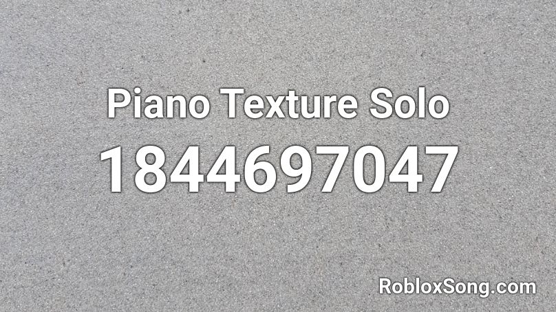 Piano Texture Solo Roblox ID