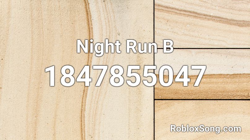 Night Run B Roblox ID