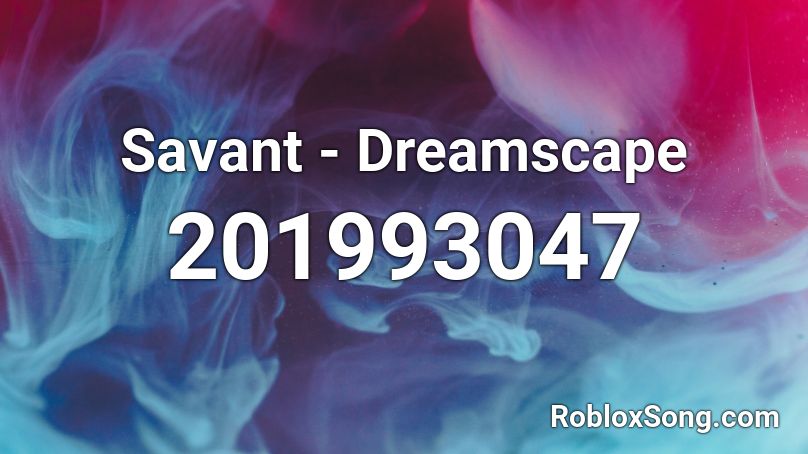 Savant - Dreamscape Roblox ID