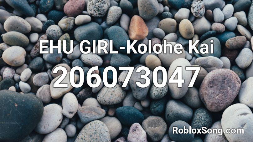 EHU GIRL-Kolohe Kai Roblox ID