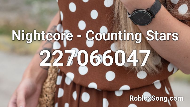 Nightcore - Counting Stars  Roblox ID