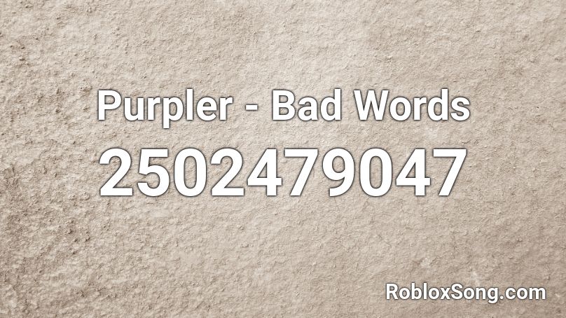 Purpler - Bad Words Roblox ID